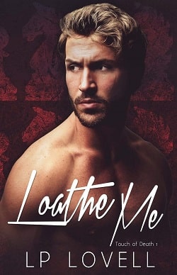 Loathe Me (Touch of Death 1)